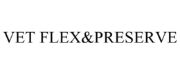 VET FLEX&PRESERVE trademark