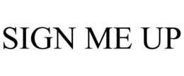 SIGN ME UP trademark