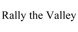 RALLY THE VALLEY trademark