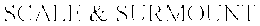 SCALE & SURMOUNT trademark