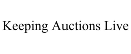KEEPING AUCTIONS LIVE trademark