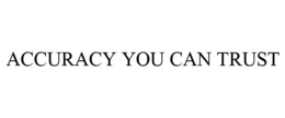 ACCURACY YOU CAN TRUST trademark