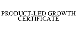 PRODUCT-LED GROWTH CERTIFICATE trademark