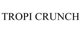 TROPI CRUNCH trademark