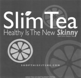 SLIM TEA HEALTHY IS THE NEW SKINNY GET SLIM DETOX TEA SHOPTHISFITSME.COM - INSTRUCTIONS - 1. ADD 1 CUP OF WATER IN A POT, ADD TEA BAG IN THE POT 2. BOIL WATER WITH THE TEA FOR 5 MINUTES 3. DRINK ANYTIME, BEDTIME IS BEST, USE 1 TEA BAG PER DAY HASH TAG US #GETSLIMDETOXTEA trademark