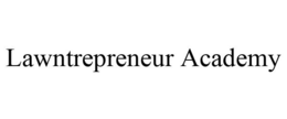 LAWNTREPRENEUR ACADEMY trademark