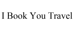 I BOOK YOU TRAVEL trademark