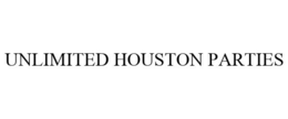 UNLIMITED HOUSTON PARTIES trademark
