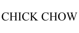 CHICK CHOW trademark