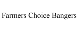 FARMERS CHOICE BANGERS trademark