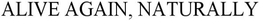 ALIVE AGAIN, NATURALLY trademark