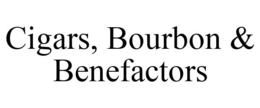 CIGARS, BOURBON & BENEFACTORS trademark
