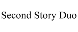 SECOND STORY DUO trademark