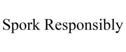 SPORK RESPONSIBLY trademark