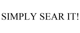 SIMPLY SEAR IT! trademark