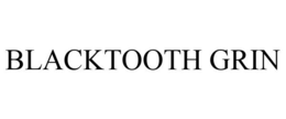 BLACKTOOTH GRIN trademark
