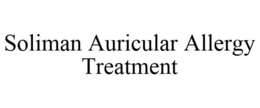 SOLIMAN AURICULAR ALLERGY TREATMENT trademark