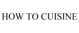 HOW TO CUISINE trademark