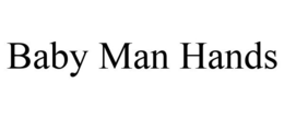 BABY MAN HANDS trademark