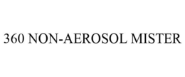 360 NON-AEROSOL MISTER trademark