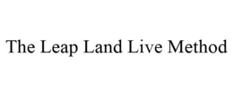 THE LEAP LAND LIVE METHOD trademark
