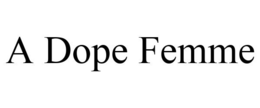 A DOPE FEMME trademark