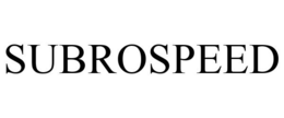 SUBROSPEED trademark
