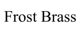 FROST BRASS trademark