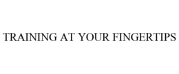 TRAINING AT YOUR FINGERTIPS trademark