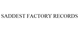 SADDEST FACTORY RECORDS trademark
