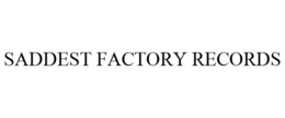 SADDEST FACTORY RECORDS trademark