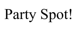 PARTY SPOT! trademark