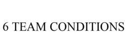6 TEAM CONDITIONS trademark