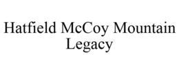HATFIELD MCCOY MOUNTAIN LEGACY trademark