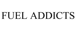 FUEL ADDICTS trademark