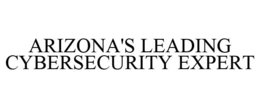 ARIZONA'S LEADING CYBERSECURITY EXPERT trademark