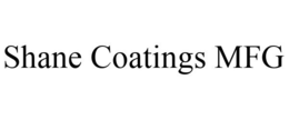 SHANE COATINGS MFG trademark