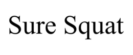 SURE SQUAT trademark