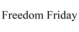 FREEDOM FRIDAY trademark