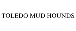 TOLEDO MUD HOUNDS trademark