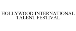 HOLLYWOOD INTERNATIONAL TALENT FESTIVAL trademark