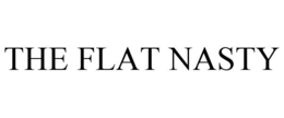 THE FLAT NASTY trademark