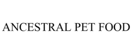 ANCESTRAL PET FOOD trademark