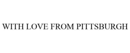 WITH LOVE FROM PITTSBURGH trademark