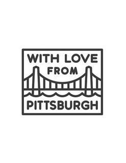 WITH LOVE FROM PITTSBURGH trademark