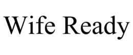 WIFE READY trademark