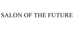 SALON OF THE FUTURE trademark