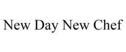 NEW DAY NEW CHEF trademark