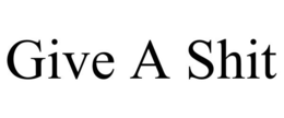 GIVE A SHIT trademark