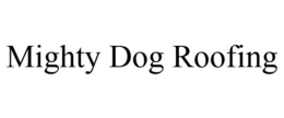 MIGHTY DOG ROOFING trademark